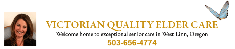 Victorian Quality Elder Care: Welcome come to exceptional senior care in West Linn, Oregon. 503-656-4774